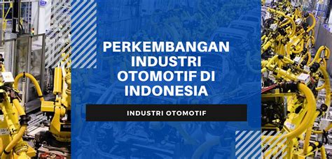 Perkembangan Industri Otomotif di Indonesia – Himpunan Mahasiswa Teknik ...