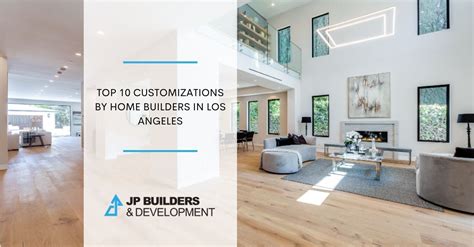 Home Builders in Los Angeles: Top Customizations - JP Builders ...