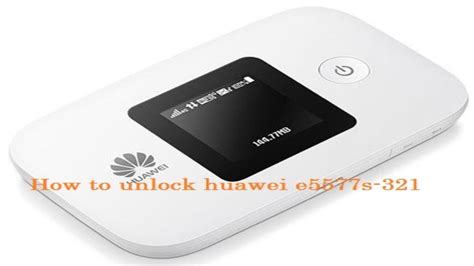 Huawei E5577s 932 Unlock Code Free - logisticsever