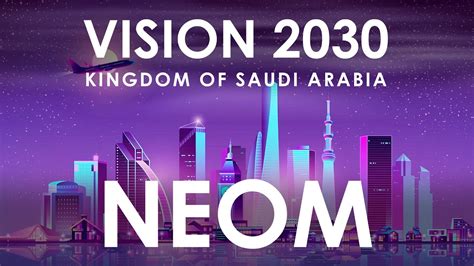 NEOM City - Vision 2030 Kingdom of Saudi Arabia - YouTube