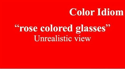 a red background with the words color idiom rose colored glasses ...