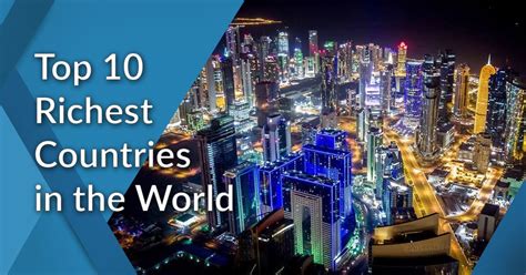 Top 10 Richest Countries in the World in 2020 - Welcome Qatar