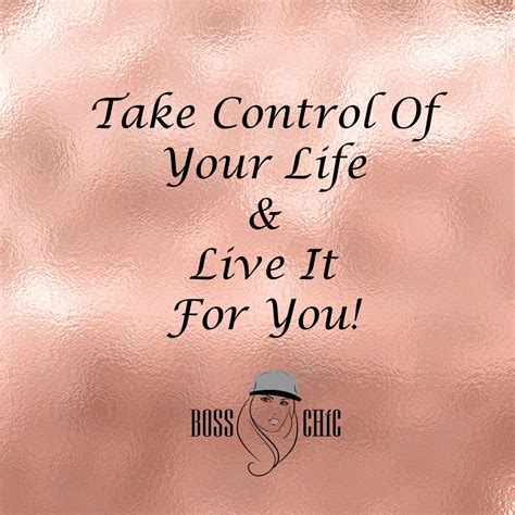 Take Control Of Your Life And Live It For You! | Inspirational words ...