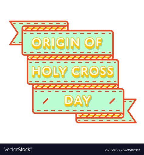 Origin of holy cross day greeting emblem Vector Image