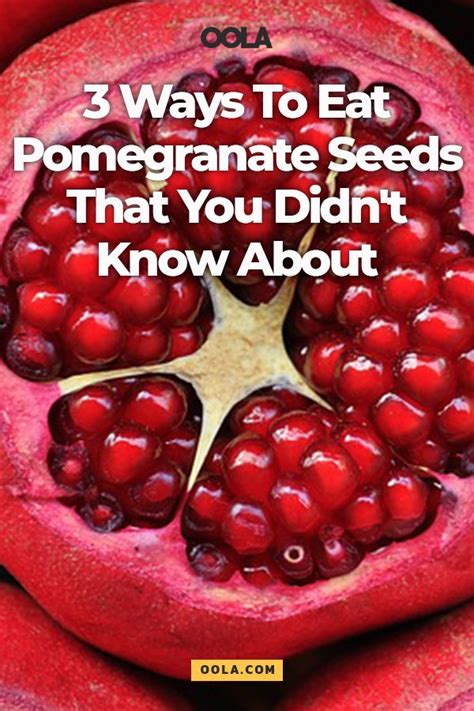 Three Ways To Eat Pomegranate Seeds That You Didn't Know About ...