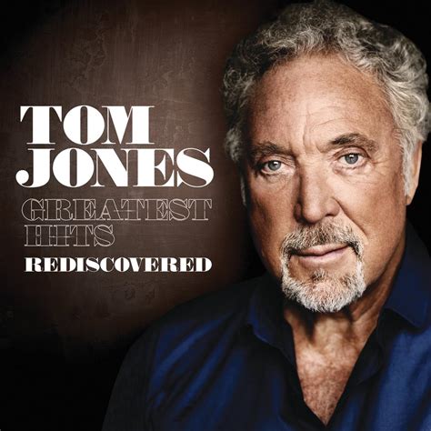 Download Greatest Hits Rediscovered (2010) by Tom Jones | Greatest Hits ...