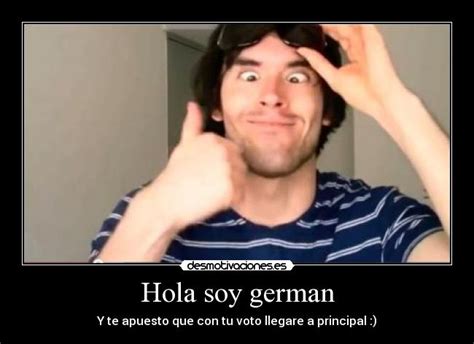 Hola soy german | Desmotivaciones