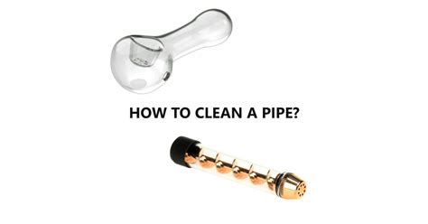 Weed Pipe: How To Clean Your Pipe Properly? - Leaf Expert