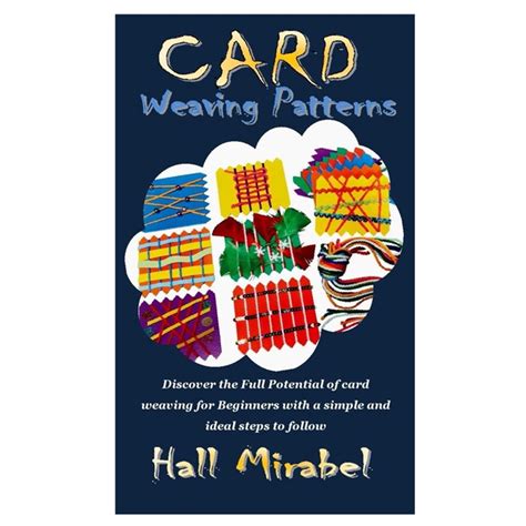 Card Weaving Patterns: Discover the Full Potential of card weaving for Beginners with a simple ...