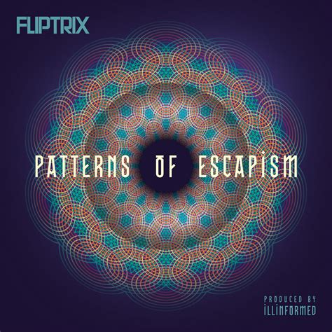 Patterns Of Escapism | Fliptrix