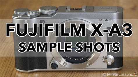 Gallery of Fujifilm X-A3 Sample Shots (RAW & SOOC JPGs) - Mirrorless ...