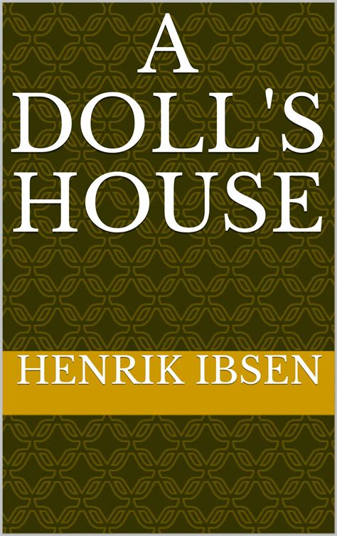 A DOLL'S HOUSE by Henrik Ibsen | Goodreads