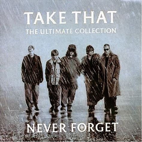 DOWNLOAD UNTIL DEATH!: Take That - Never Forget: The Ultimate Collection