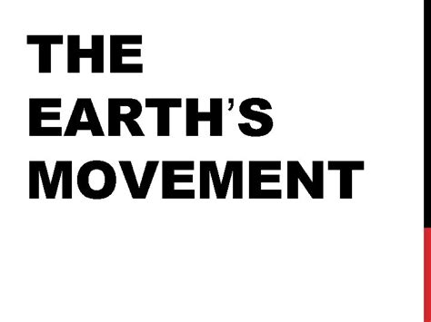 THE EARTHS MOVEMENT EARTHS MOTION IS RELATIVE Earth