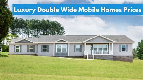 Luxury Double Wide Mobile Homes Prices: A Comprehensive Guide - US ...