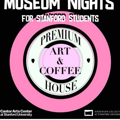 Museum Nights Coffee House for Stanford Students! - Stanford University