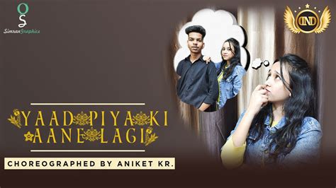 Yaad piya ki aane lagi | Dance video | Choreographed by- Aniket kr. | Dance the new Dream-DND ...