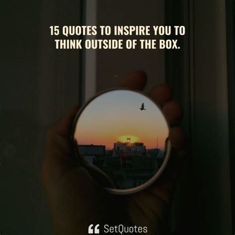 15 Quotes to inspire you to think outside of the box.