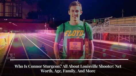 Who Is Connor Sturgeon? All About Louisville Shooter: Net Worth, Age ...