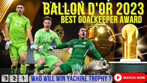 Ballon d'Or 2023 Best Goalkeeper Award: Yashin Trophy Nominees ...