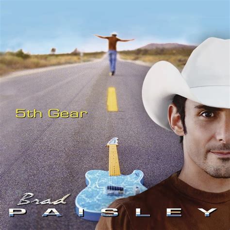 Brad Paisley - 5th Gear (Bonus Track Version) Lyrics and Tracklist | Genius