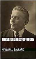 Three Degrees of Glory by Melvin J. Ballard