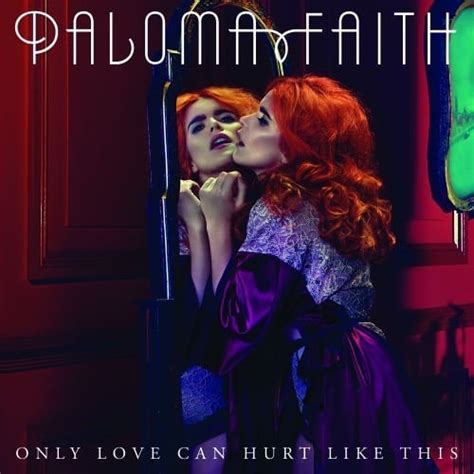 Paloma Faith – Only Love Can Hurt Like This Lyrics | Genius Lyrics