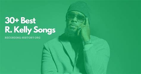 20+ Best R. Kelly Songs and Lyrics of All Time: Great Hits