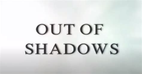 One of the best documentaries you will ever watch: Out of the Shadows ...