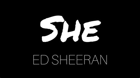 Ed Sheeran - SHE (Lyrics) - YouTube