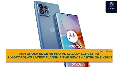 Motorola Edge 40 Pro vs Galaxy S23 Ultra: Is Motorola's Latest Flagship ...