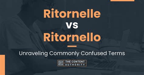 Ritornelle vs Ritornello: Unraveling Commonly Confused Terms