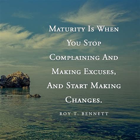 Roy Bennett quote - Maturity is when you stop complaining and mak...