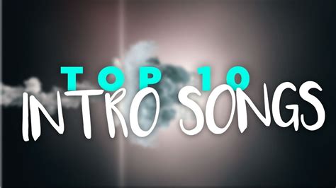 TOP 10 INTRO SONGS 🎶 Best Intro Music 2018 🎶 - YouTube