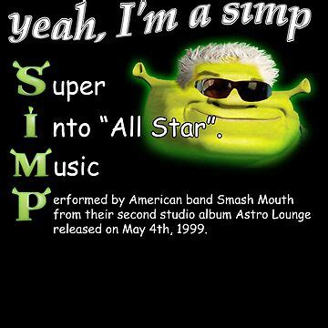 "Yeah Im a SIMP Shrek Smash Mouth All Star Meme" Essential T-Shirt for Sale by swankyswamprat ...