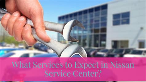 What Services to Expect in Nissan Service Center? | Life of Creed