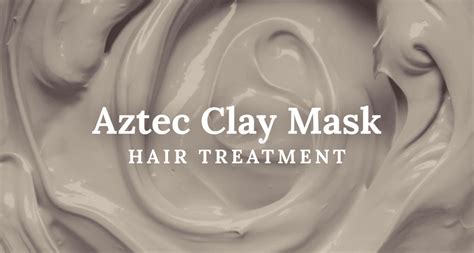 Aztec Clay Mask Hair Treatment: How To Use Aztec Secret On Hair