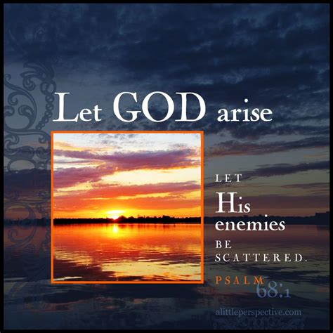 Let God arise; let His enemies be scattered! Psalm 68:1 | scripture ...