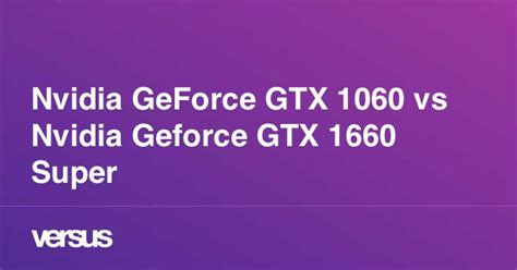 Nvidia GeForce GTX 1060 vs Nvidia Geforce GTX 1660 Super: ¿cuál es la diferencia?