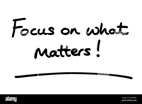 Focus on what matters! handwritten on a white background Stock Photo ...