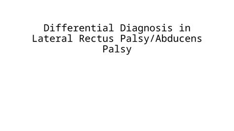 (PPTX) Differential Diagnosis in Lateral Rectus Palsy - DOKUMEN.TIPS