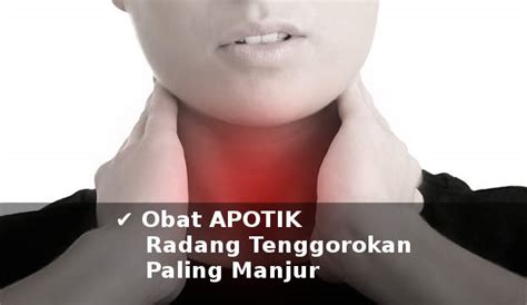 17 Obat Apotik Radang Tenggorokan Paling Manjur & Cepat Sembuh