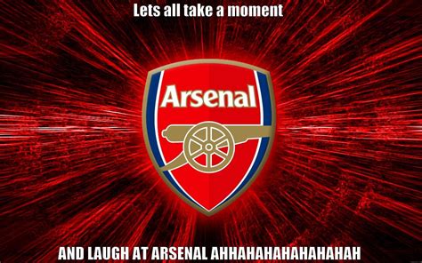 Lets all laugh at arsenal - quickmeme