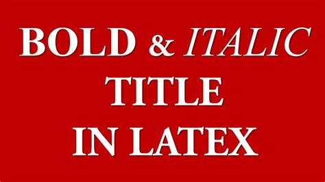 How to bold/italic title in Latex - YouTube