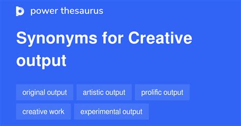 Creative Output synonyms - 81 Words and Phrases for Creative Output