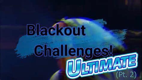 Blackout Challenge! Ultimate!! (Part 2) - YouTube