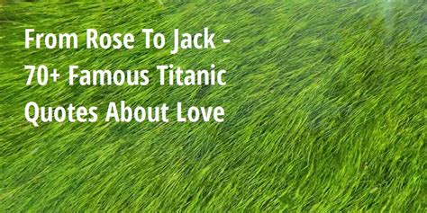 From Rose To Jack - 70+ Famous Titanic Quotes About Love - Big Hive Mind