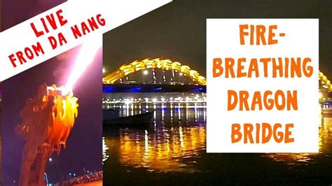 LIVE - Dragon Bridge Fire Show - Up Close - in Da Nang, Vietnam