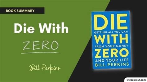 Die With Zero Summary By Bill Perkins | WIZBUSKOUT