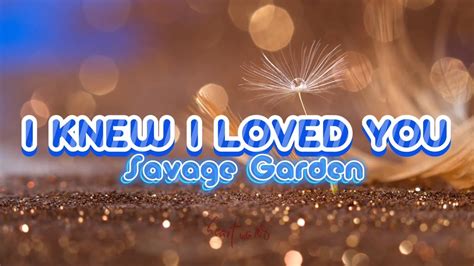 I Knew I Loved You (Lyrics) - Savage Garden - YouTube